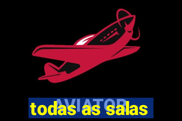 todas as salas